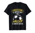 Education Is Important But Soccer Is T-Shirt - Trendy Graphic for Adults - T-Shirt, Sweatshirt, Hoodie