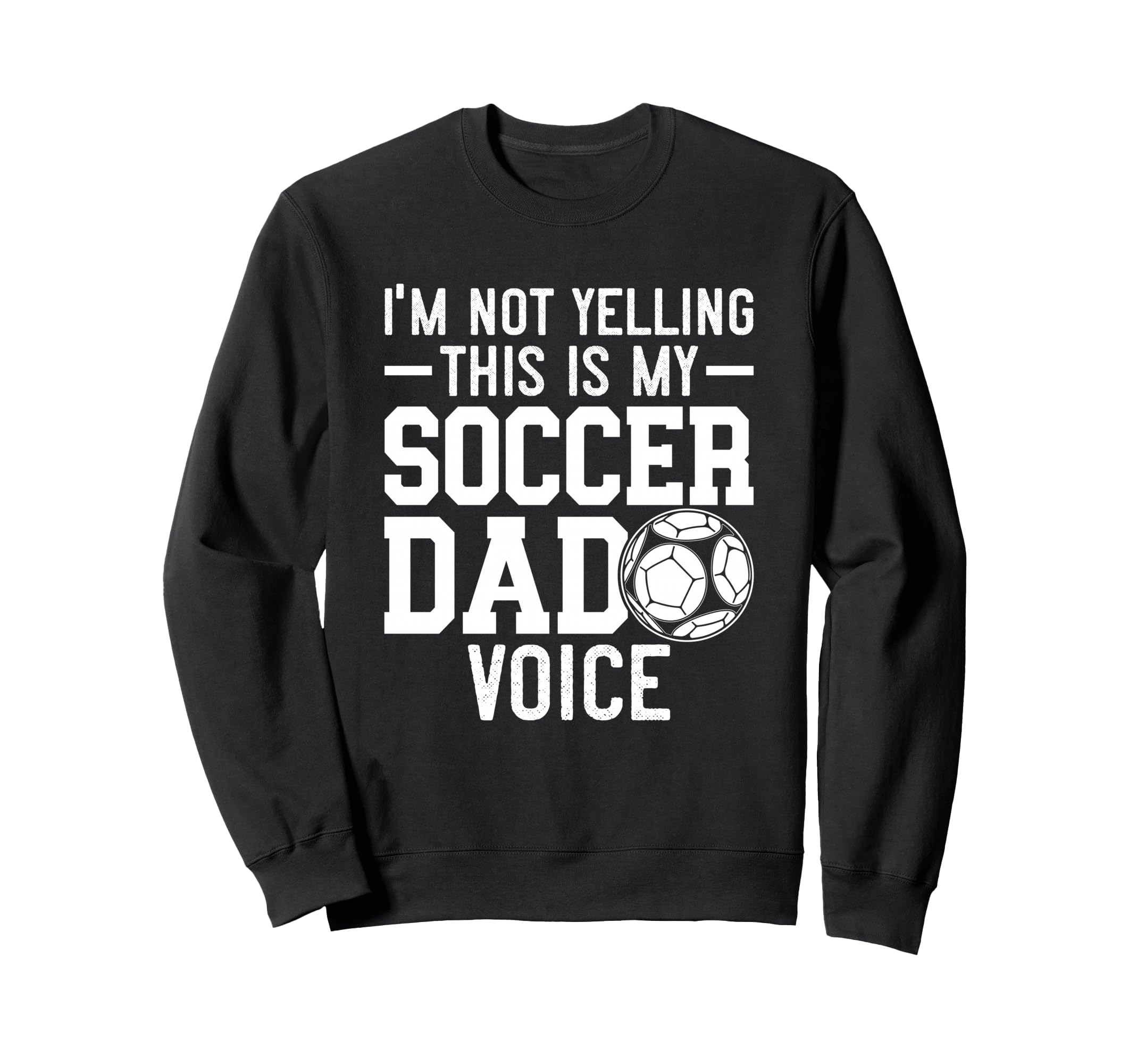Im Not Yelling This Is My Soccer Sweatshirt - Fun Novelty Design Unisex - T-Shirt, Sweatshirt, Hoodie