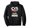 Ball Mimi Funny Soccer Football Hockey Hoodie - Trendy Graphic for Adults - T-Shirt, Sweatshirt, Hoodie