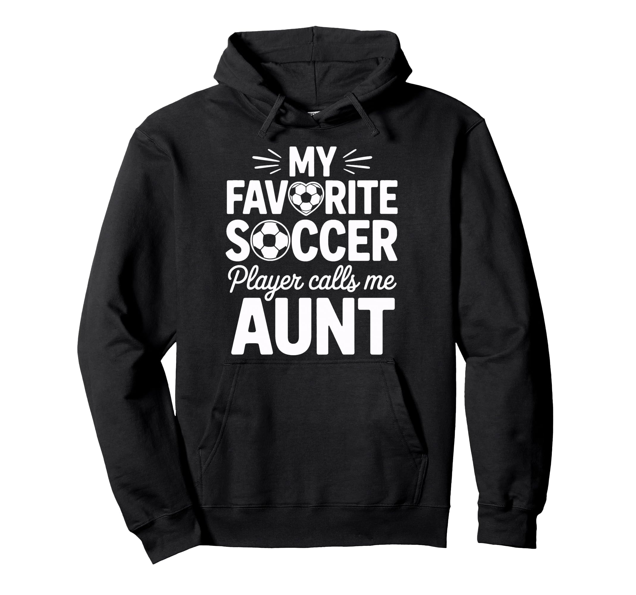 My Favorite Soccer Player Calls Me Aunt Hoodie - Trendy Graphic Men Women - T-Shirt, Sweatshirt, Hoodie