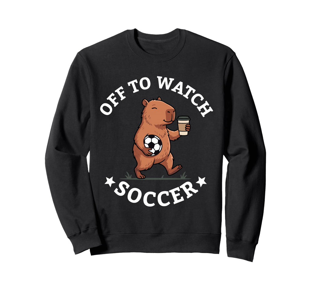 Off To Watch Soccer Mom Funny Sweatshirt - Streetwear Style Men Women - T-Shirt, Sweatshirt, Hoodie