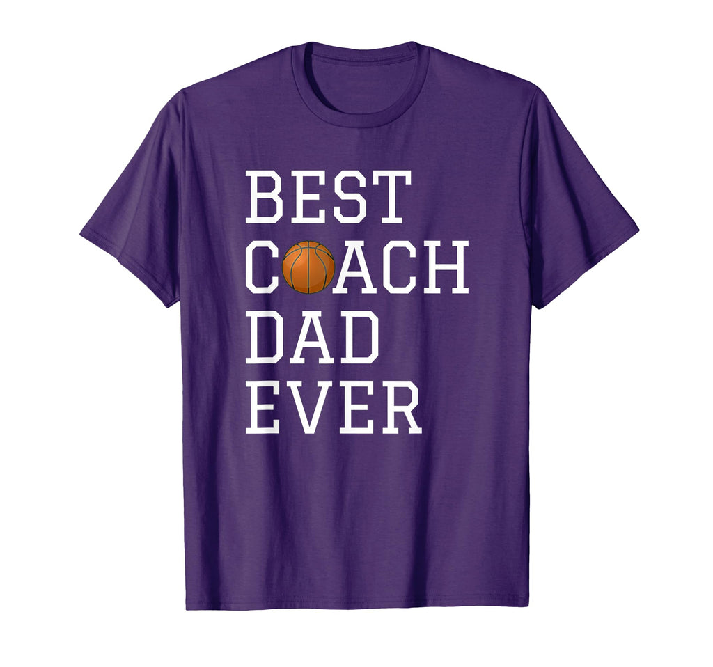 Best Basketball Coach Dad Ever Coaching T-Shirt - Streetwear Style Unisex - T-Shirt, Sweatshirt, Hoodie