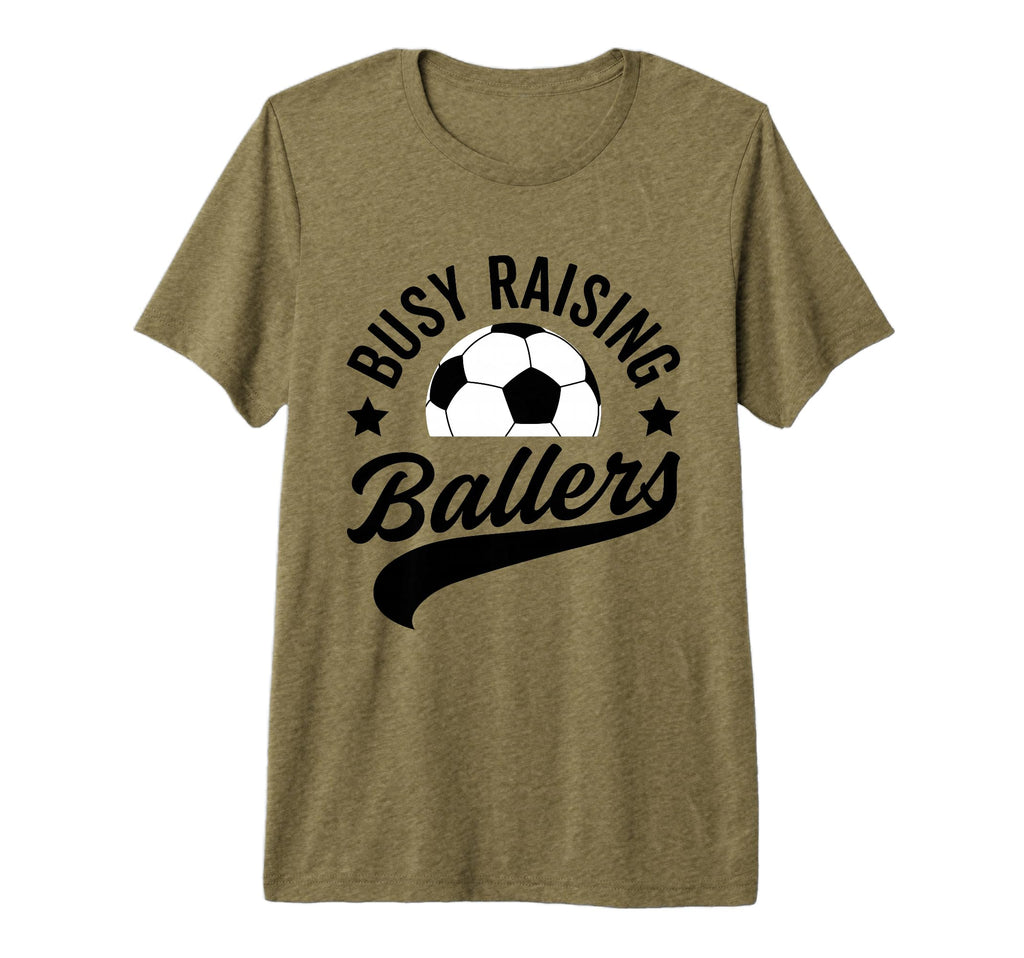 Busy Raising Ballers Soccer Cheer T-Shirt - Casual Everyday Wear Men Women - T-Shirt, Sweatshirt, Hoodie