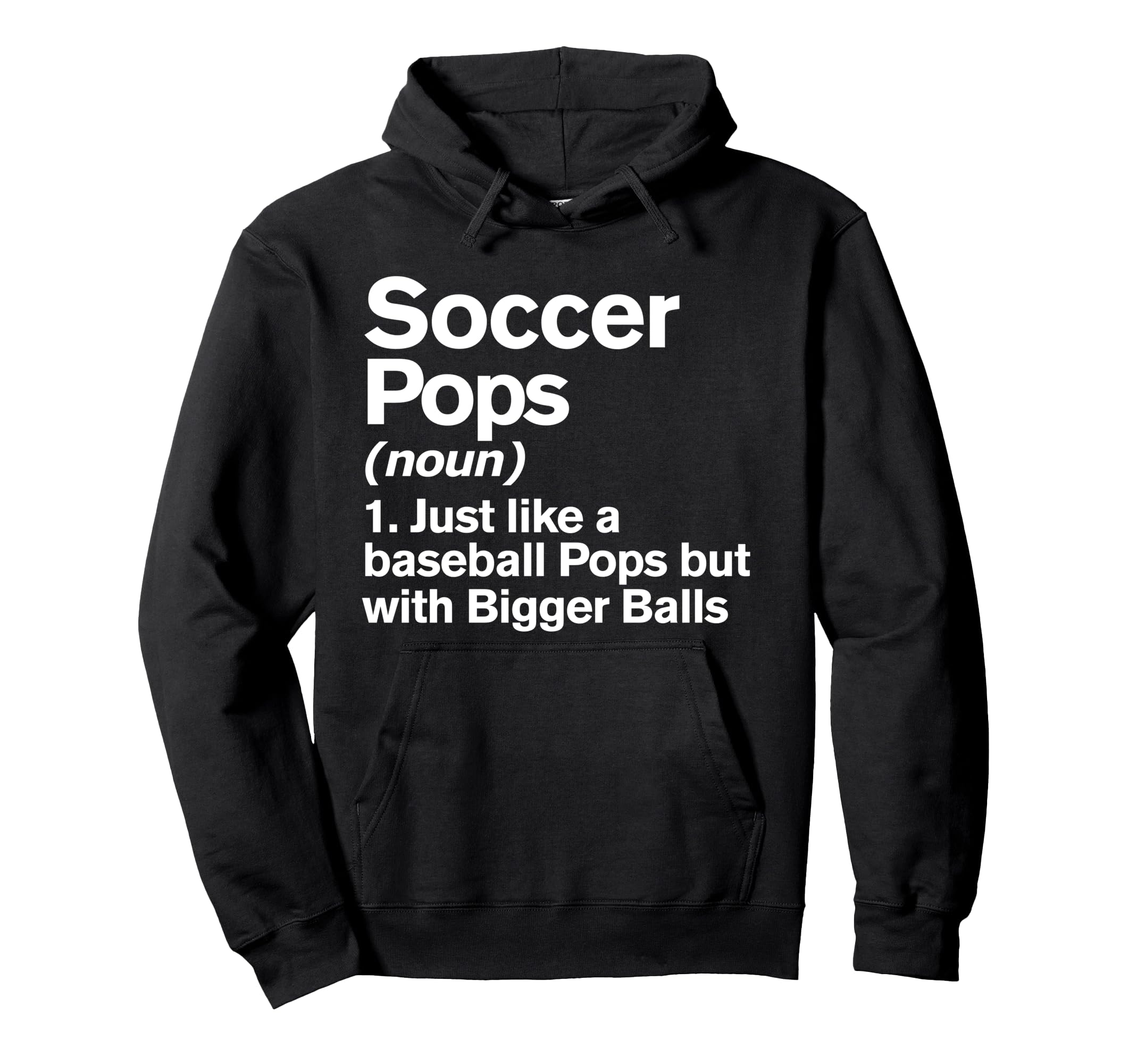 Soccer Pops Definition Funny Bigger Hoodie - Novelty Apparel Men Women - T-Shirt, Sweatshirt, Hoodie