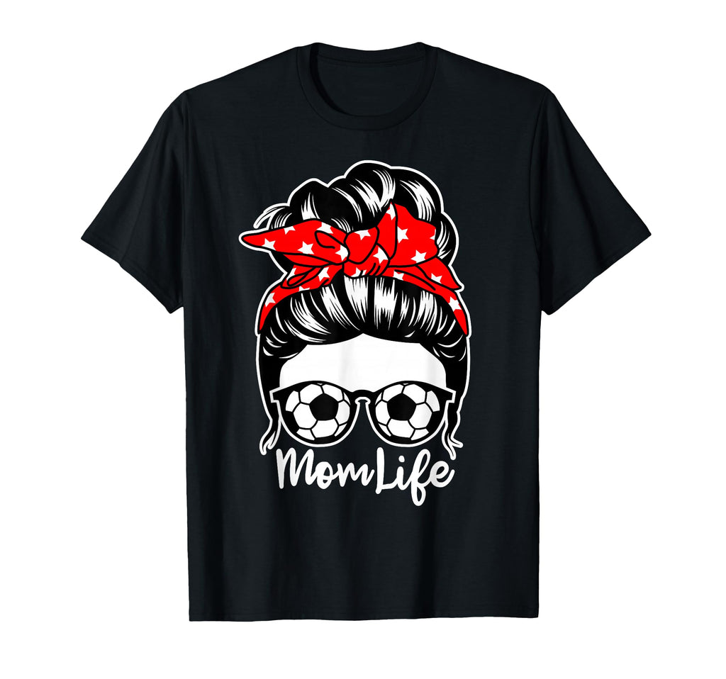 Mom Life Messy Bun Hair Soccer Player T-Shirt - Unique Graphic Men Women - T-Shirt, Sweatshirt, Hoodie