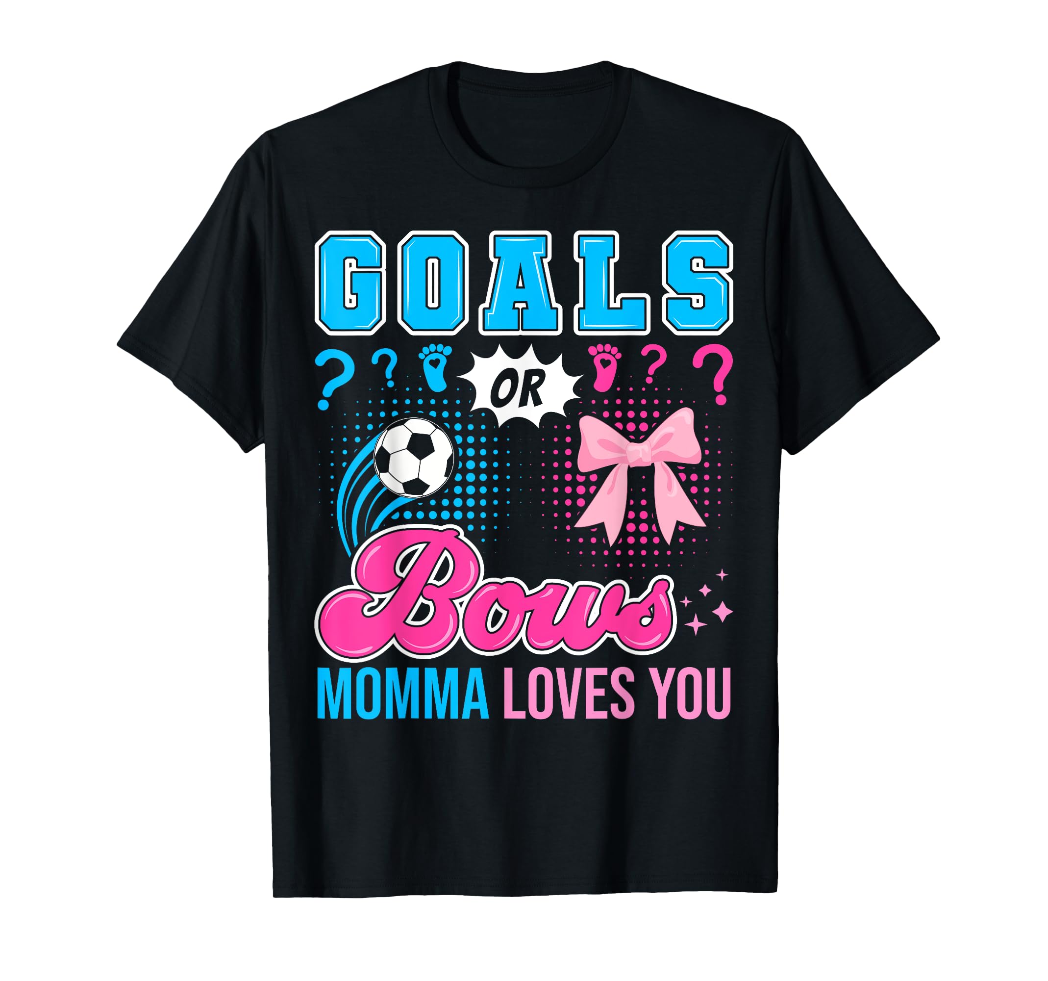 Goals Or Bows Momma Loves You Gender T-Shirt - Aesthetic Graphic Men Women - T-Shirt, Sweatshirt, Hoodie