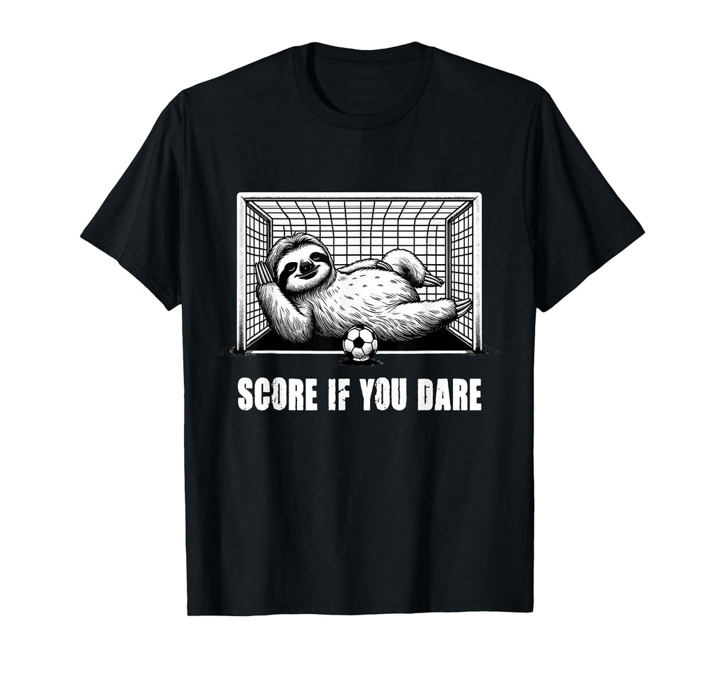 Score If You Dare Funny Sloth Goalkeeper T-Shirt - Graphic Print Unisex - T-Shirt, Sweatshirt, Hoodie