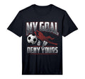 My Goal Is To Deny Yours Statement T-Shirt - Fun Novelty Design for Adults - T-Shirt, Sweatshirt, Hoodie