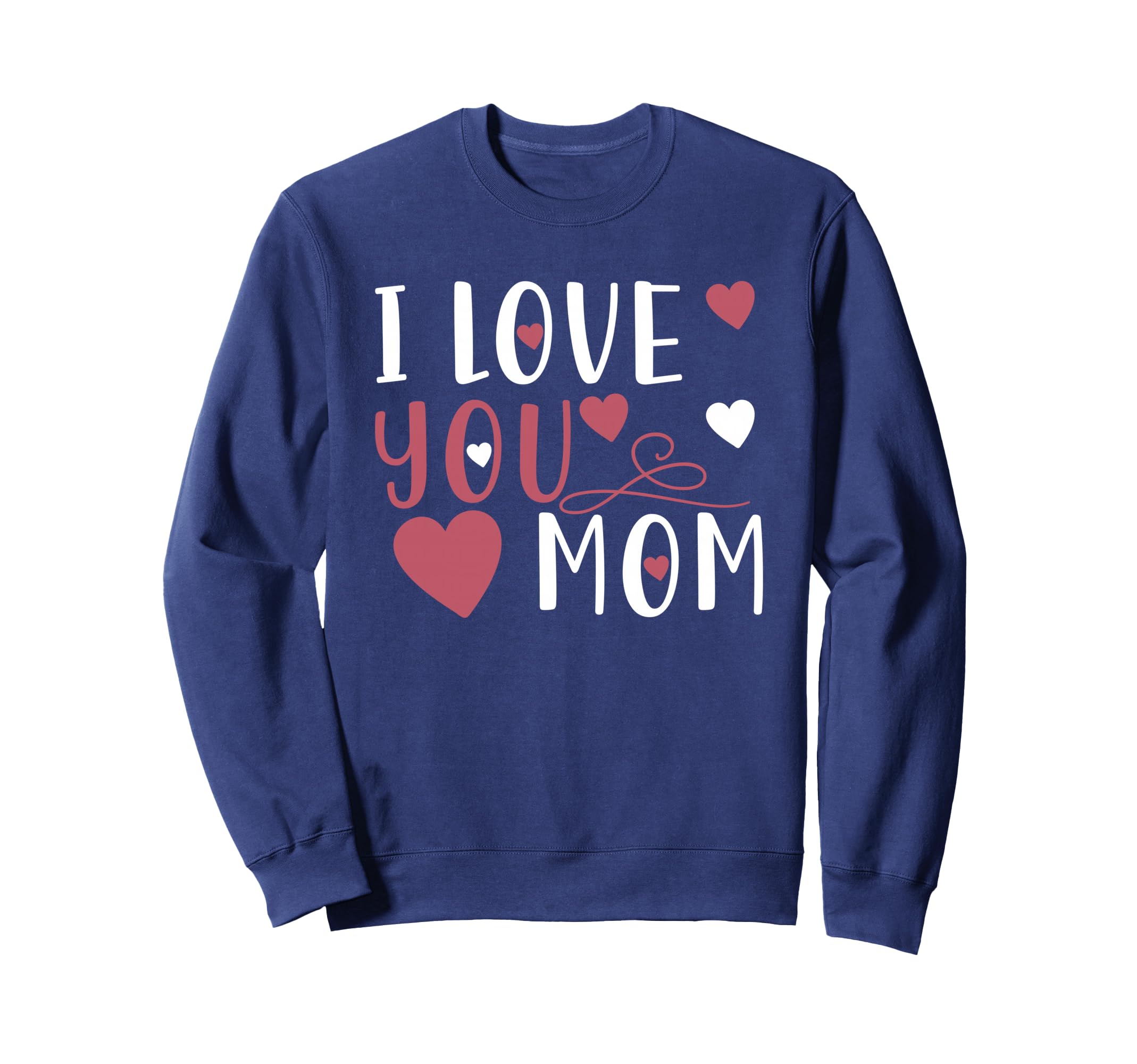Mother I Love You Mom Mama Mothers Day T-Shirt - Trendy Graphic Unisex - T-Shirt, Sweatshirt, Hoodie