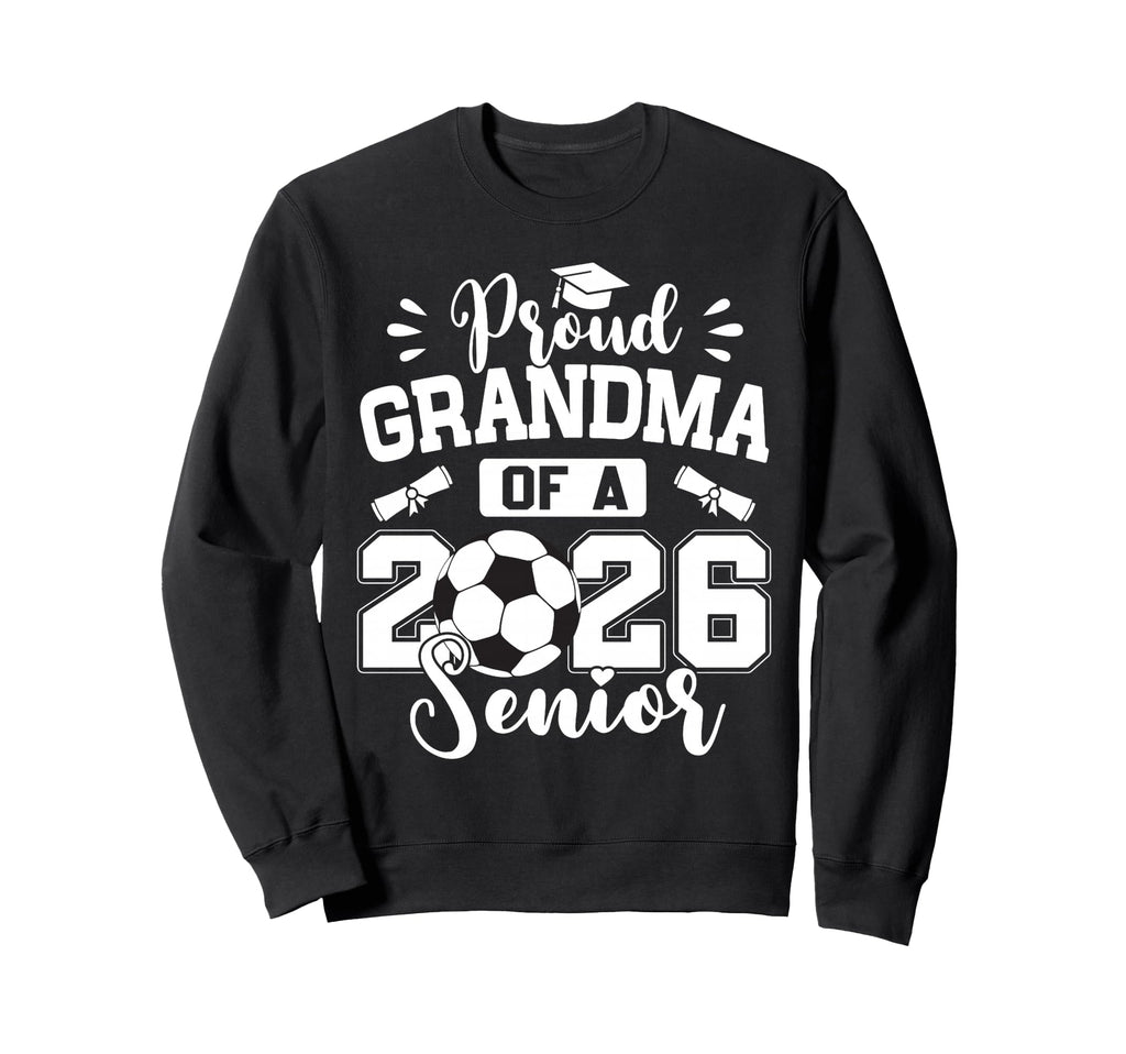 Proud Grandma 2026 Senior Soccer Sweatshirt - Aesthetic Graphic Unisex - T-Shirt, Sweatshirt, Hoodie