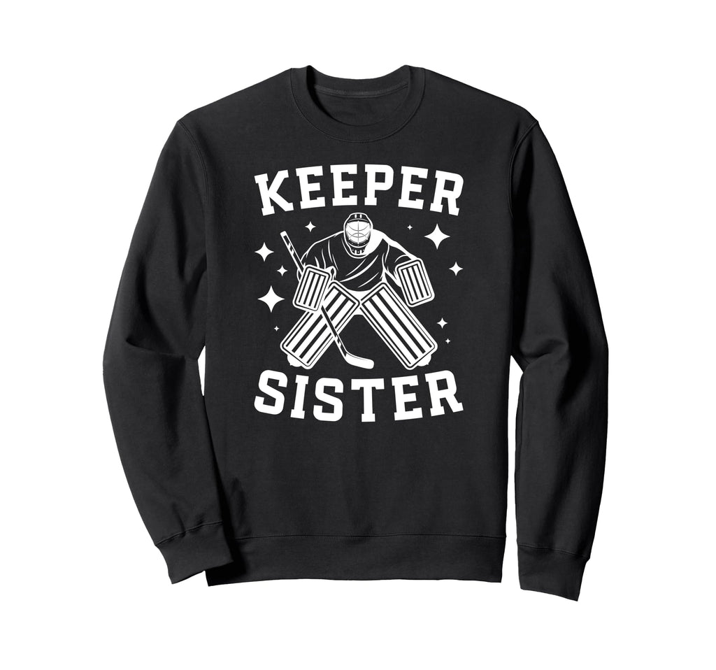 Ice Hockey Keeper Sister Hockey Sweatshirt - Aesthetic Graphic for Adults - T-Shirt, Sweatshirt, Hoodie