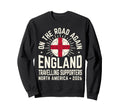 Road Again England Soccer Fans North Sweatshirt - Graphic Print Men Women - T-Shirt, Sweatshirt, Hoodie