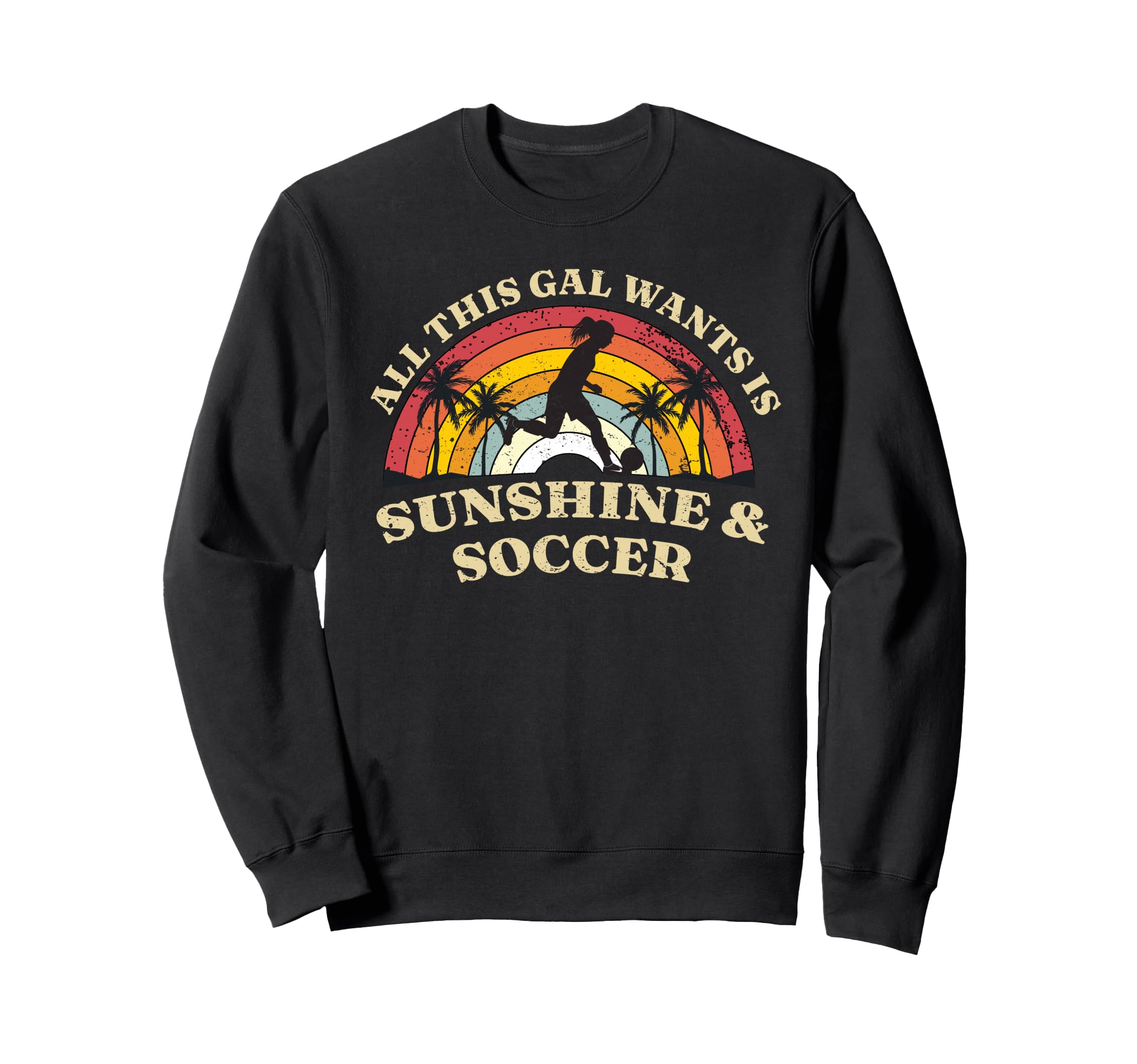 All This Gal Wants Is Sunshine Soccer Sweatshirt - Streetwear Style Unisex - T-Shirt, Sweatshirt, Hoodie