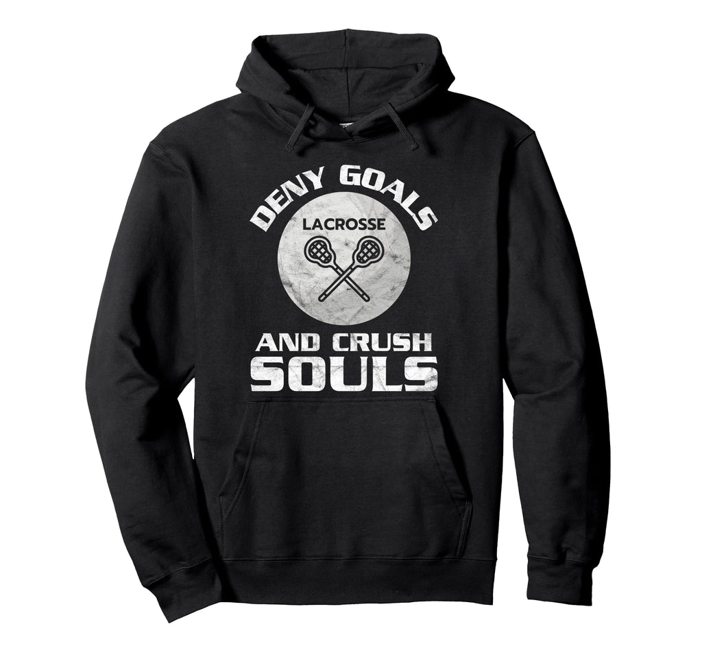 Lacrosse Deny Goals Goalkeeper Hoodie - Fun Novelty Design Unisex - T-Shirt, Sweatshirt, Hoodie