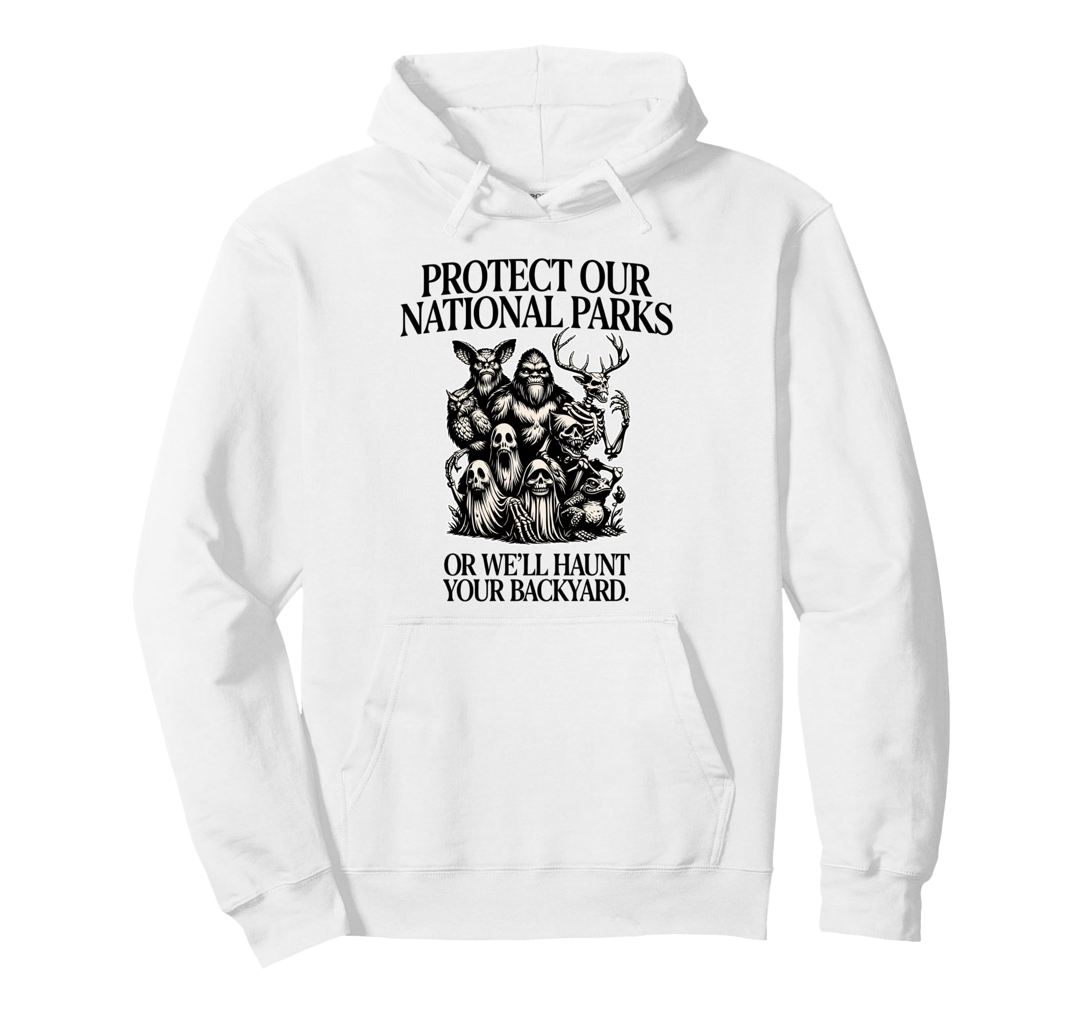 Protect Our National Parks Or Well Hoodie - Streetwear Style for Adults - T-Shirt, Sweatshirt, Hoodie