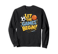 Let Games Begin Game Day Sweatshirt - Casual Everyday Wear for Adults - T-Shirt, Sweatshirt, Hoodie