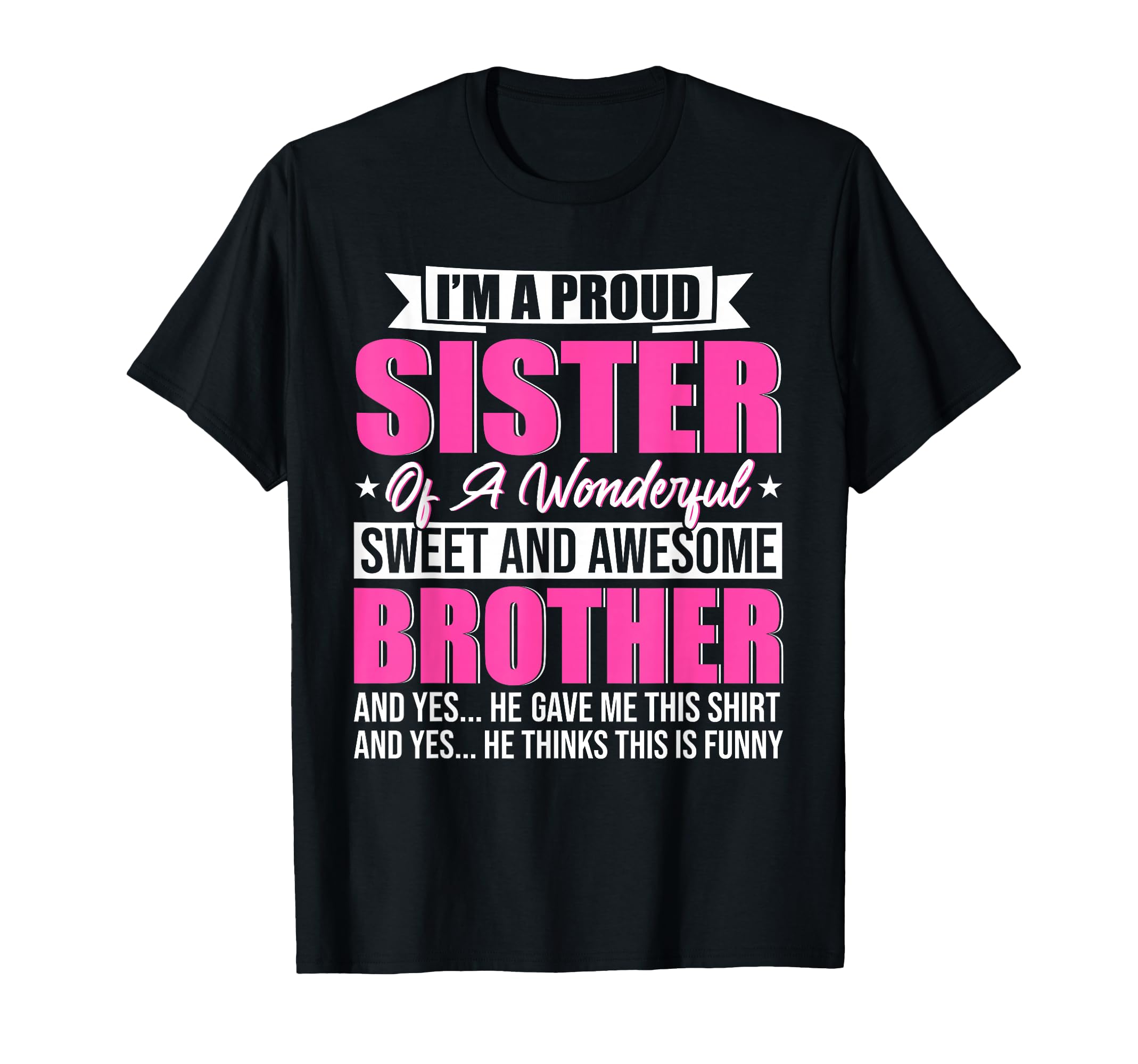 Im Proud Sister Wonderful Sweet And T-Shirt - Graphic Print Men Women - T-Shirt, Sweatshirt, Hoodie