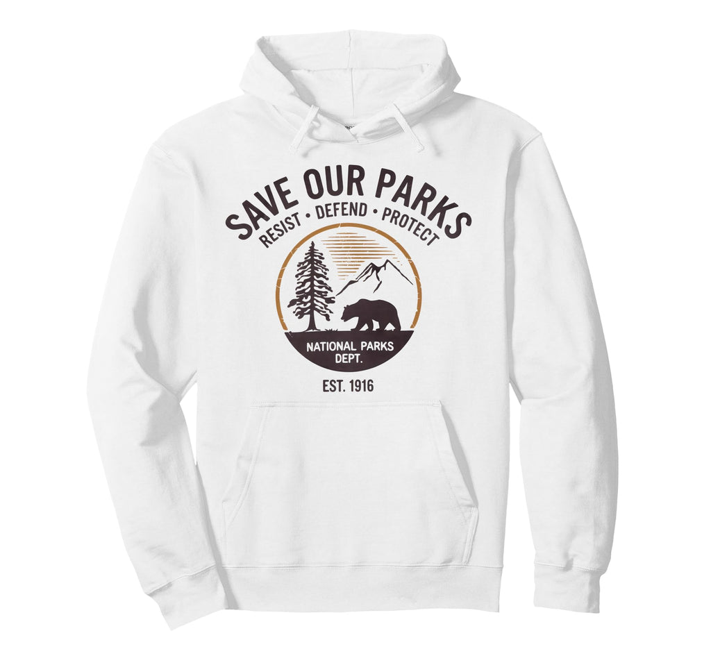 Save Our Parks Protect National Hoodie - Casual Everyday Wear for Adults - T-Shirt, Sweatshirt, Hoodie