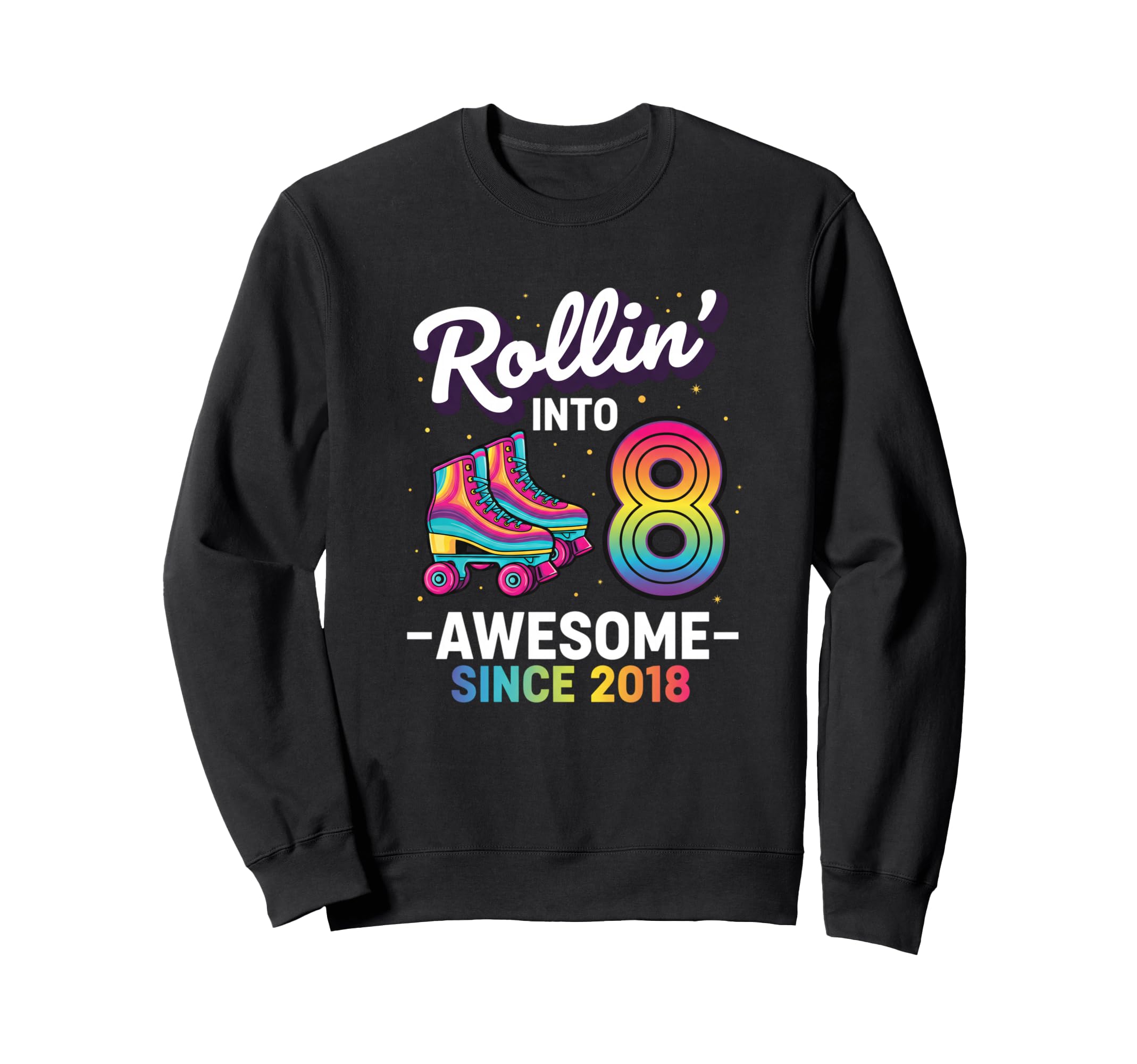 Rollin Into 8 Awesome Since 2018 Sweatshirt - Trendy Graphic Men Women - T-Shirt, Sweatshirt, Hoodie
