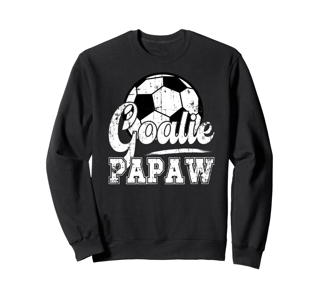 Soccer Goalie Papaw Soccer Sweatshirt - Aesthetic Graphic Men Women - T-Shirt, Sweatshirt, Hoodie