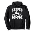 Soccer Keeper Mom Soccer Goalkeeper Mama Hoodie - Unique Graphic for Adults - T-Shirt, Sweatshirt, Hoodie