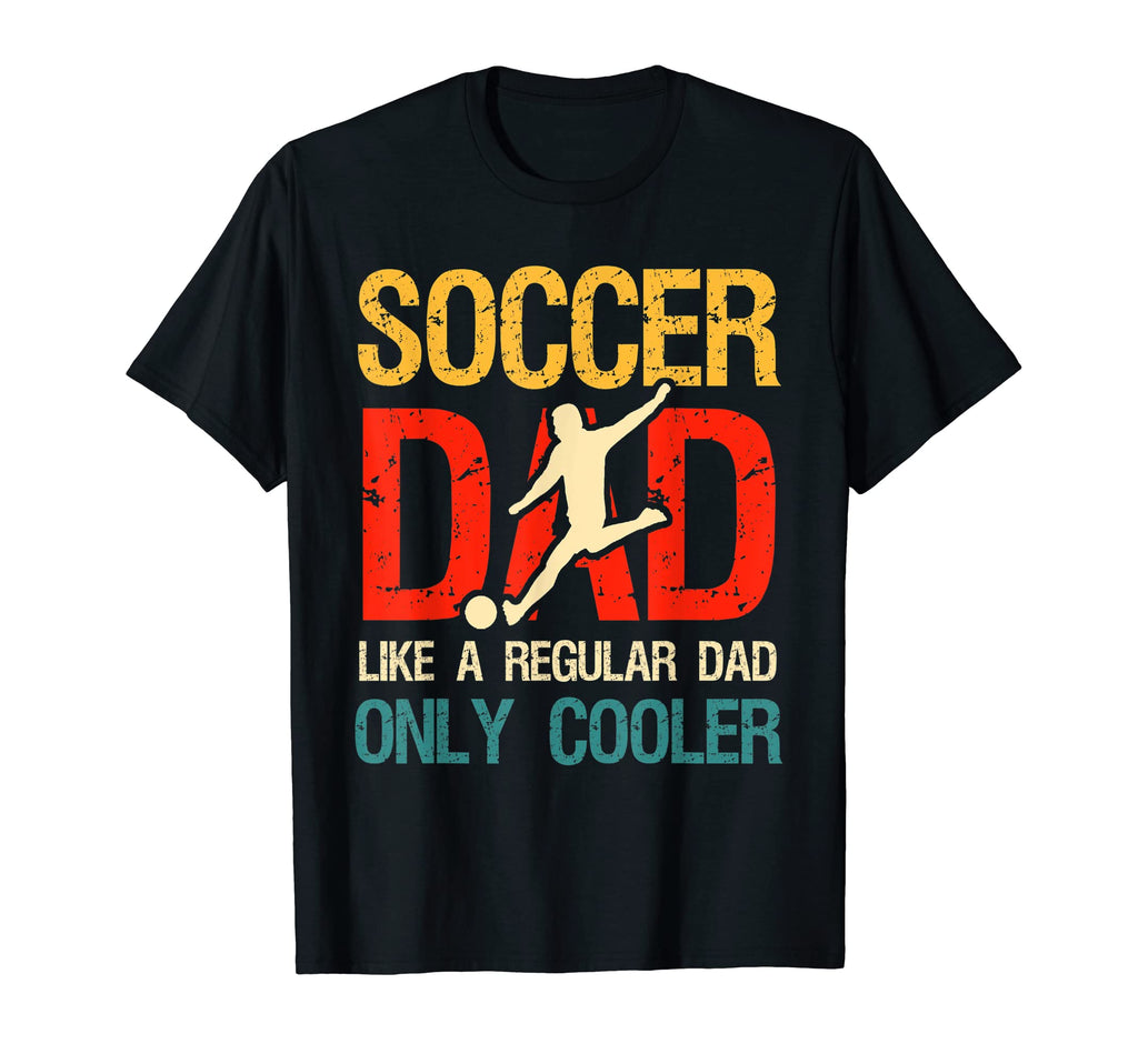 Football Loving Dads Soccer Dad T-Shirt - Fun Novelty Design for Adults - T-Shirt, Sweatshirt, Hoodie
