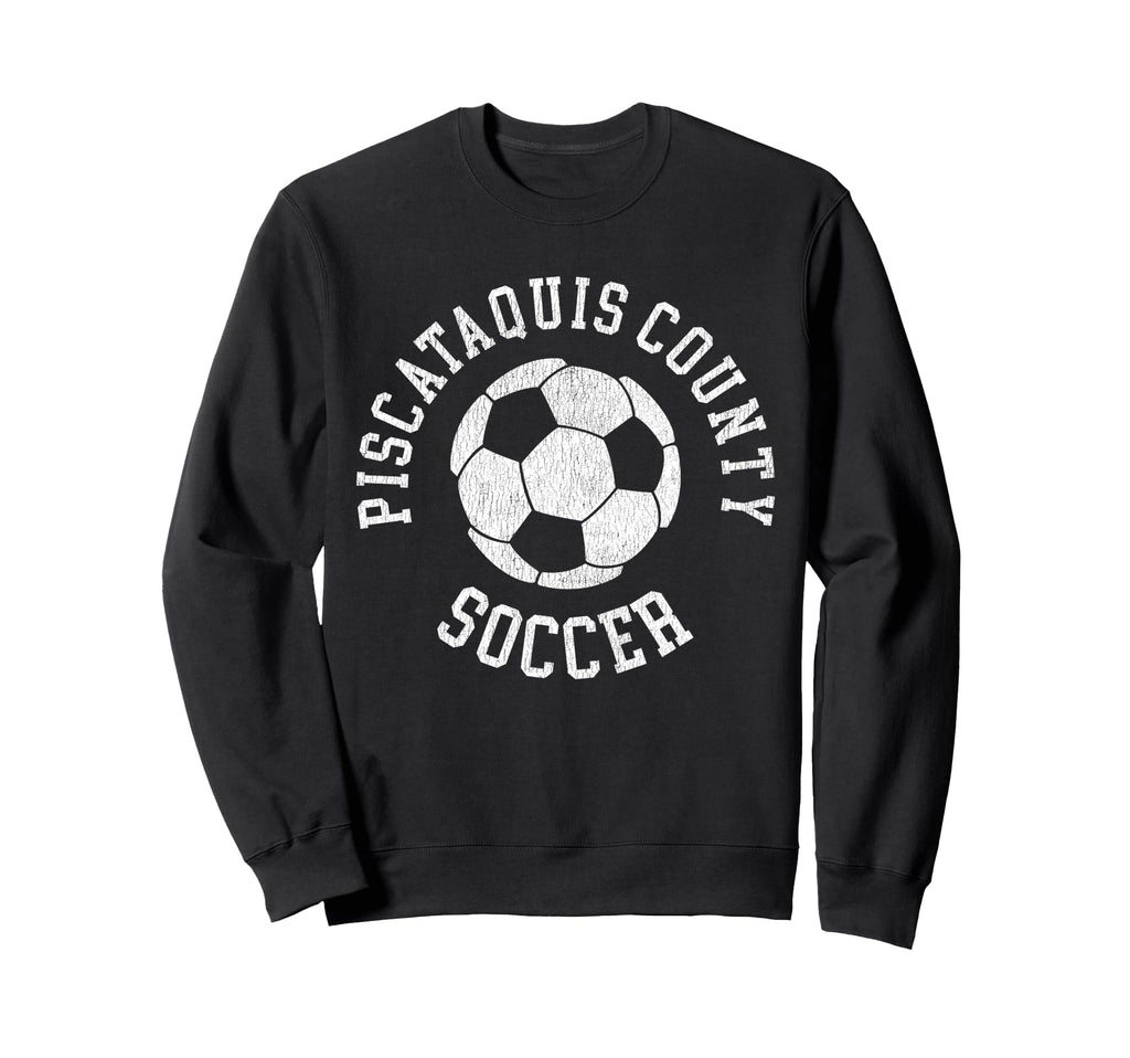 Piscataquis County Soccer Distressed Sweatshirt - Graphic Print Men Women - T-Shirt, Sweatshirt, Hoodie