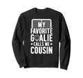 My Favorite Hockey Goalie Cousin Sweatshirt - Custom Art Print Men Women - T-Shirt, Sweatshirt, Hoodie