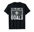 Soccer Ive Got Goals Goalie T-Shirt - Aesthetic Graphic for Adults - T-Shirt, Sweatshirt, Hoodie
