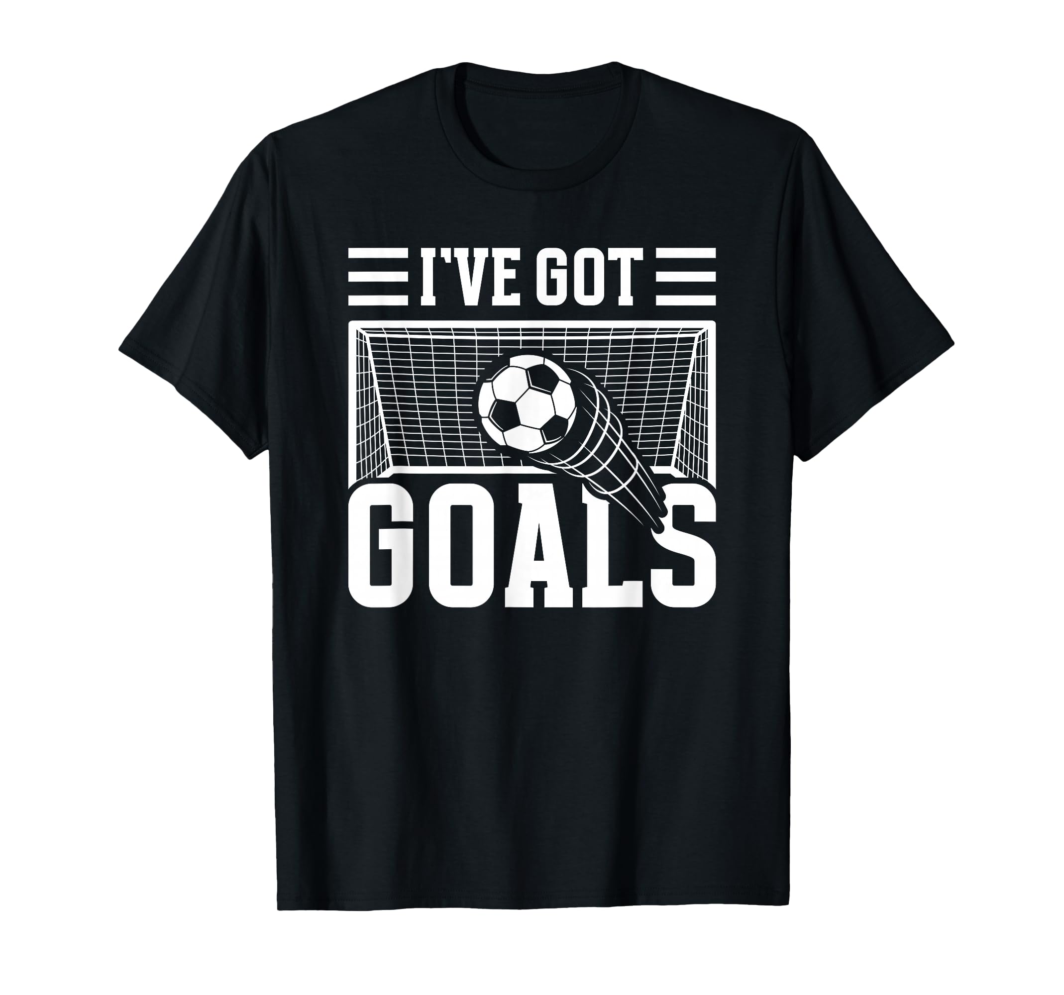 Soccer Ive Got Goals Goalie T-Shirt - Aesthetic Graphic for Adults - T-Shirt, Sweatshirt, Hoodie