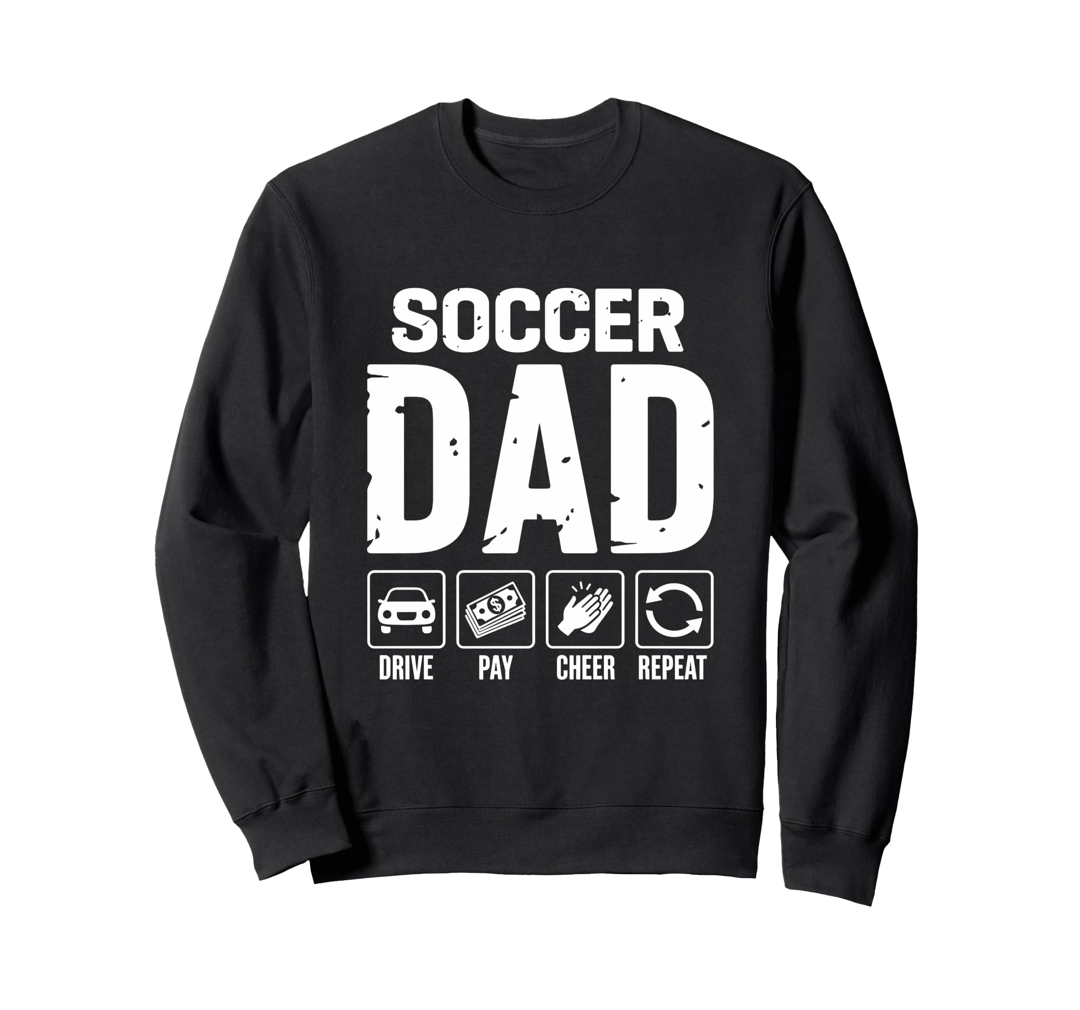 Soccer Dad Drive Pay Cheer Dad Soccer Sweatshirt - Graphic Print Unisex - T-Shirt, Sweatshirt, Hoodie