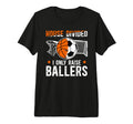 Mens House Divided I Only Raise Ballers T-Shirt - Trendy Graphic Unisex - T-Shirt, Sweatshirt, Hoodie
