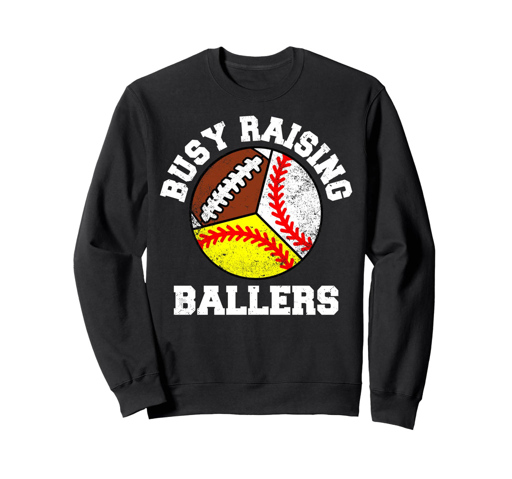 Busy Raising Ballers Funny Sweatshirt - Streetwear Style for Adults - T-Shirt, Sweatshirt, Hoodie