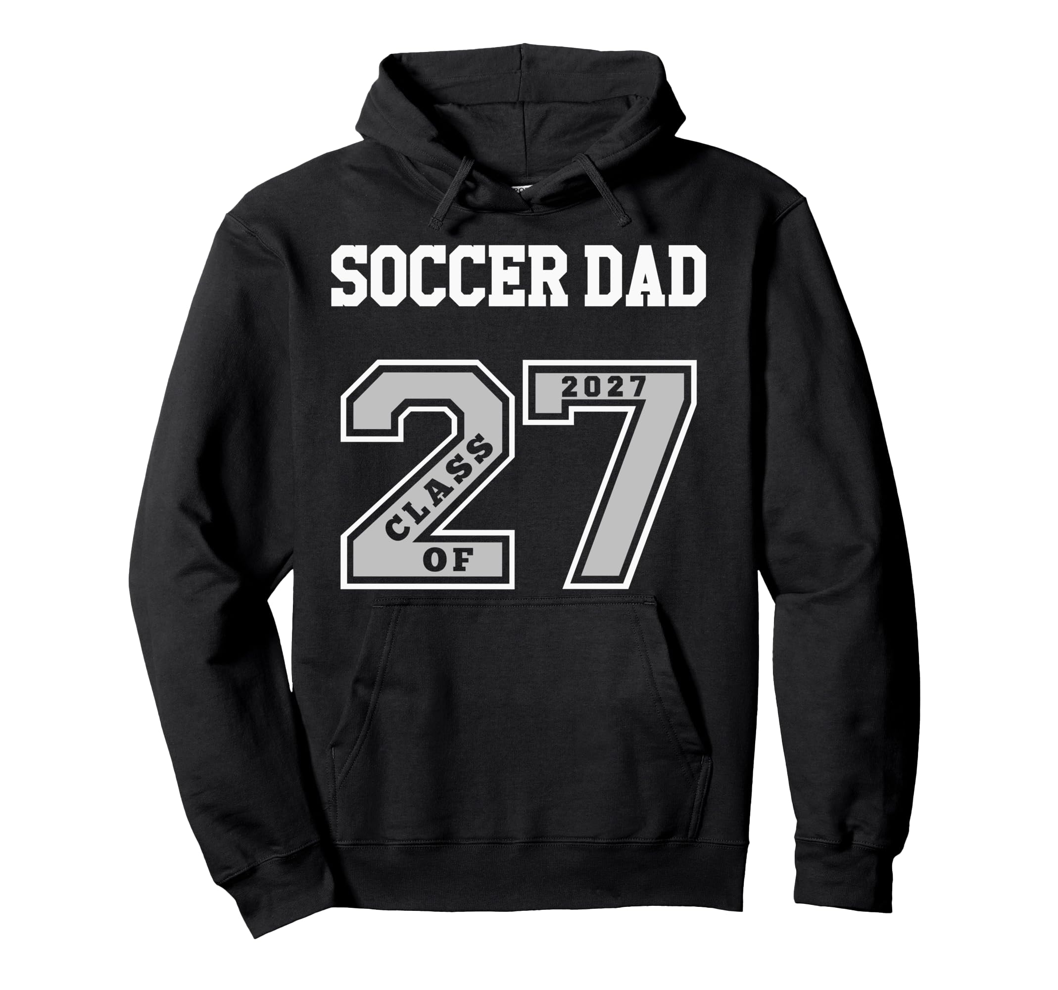 Soccer Dad Class 2027 Soccer Dad 27 Hoodie - Unique Graphic for Adults - T-Shirt, Sweatshirt, Hoodie