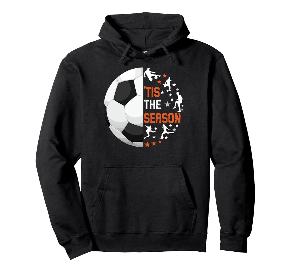 Sport Tis Season Funny Soccer Hoodie - Fun Novelty Design Unisex - T-Shirt, Sweatshirt, Hoodie