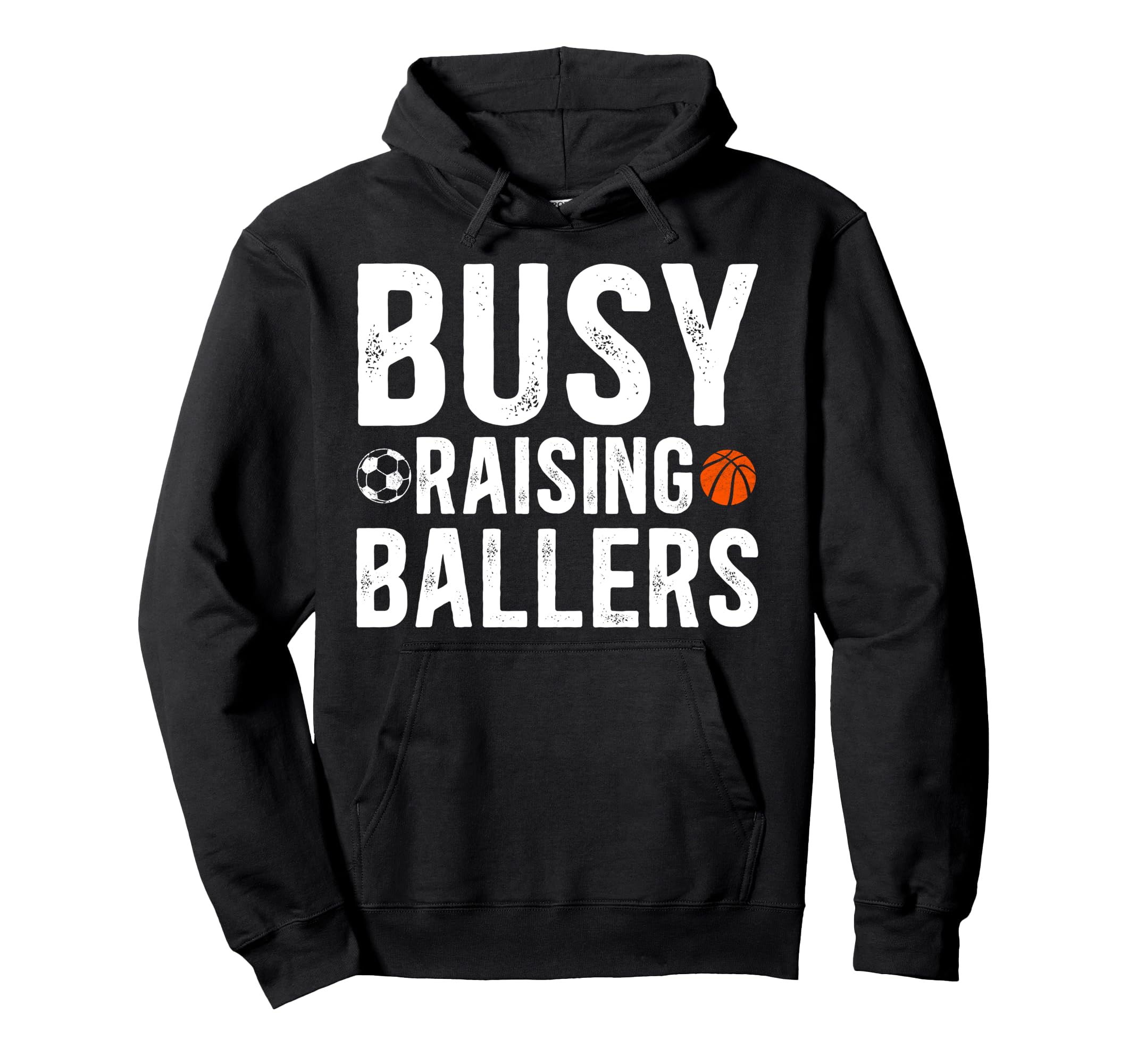 Busy Raising Ballers Basketball Hoodie - Casual Everyday Wear Men Women - T-Shirt, Sweatshirt, Hoodie