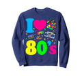 I Love 80S Nostalgia Sweatshirt - Trendy Graphic Men Women - T-Shirt, Sweatshirt, Hoodie