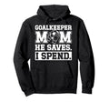 Funny Soccer Goalkeeper Mom Soccer Hoodie - Custom Art Print for Adults - T-Shirt, Sweatshirt, Hoodie