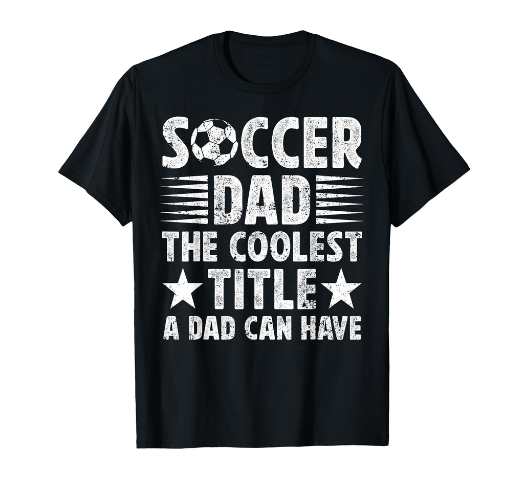 Soccer Dad Coolest Title Dad Soccer T-Shirt - Minimalist Print Men Women - T-Shirt, Sweatshirt, Hoodie