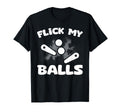 Flick My Balls Pinball Arcade Machine T-Shirt - Novelty Apparel Unisex - T-Shirt, Sweatshirt, Hoodie