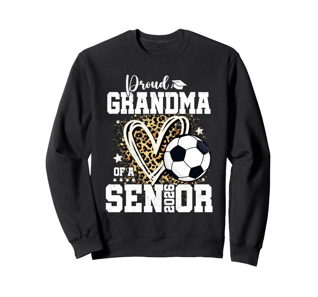 Proud Grandma 2026 Senior Soccer Sweatshirt - Novelty Apparel Men Women - T-Shirt, Sweatshirt, Hoodie