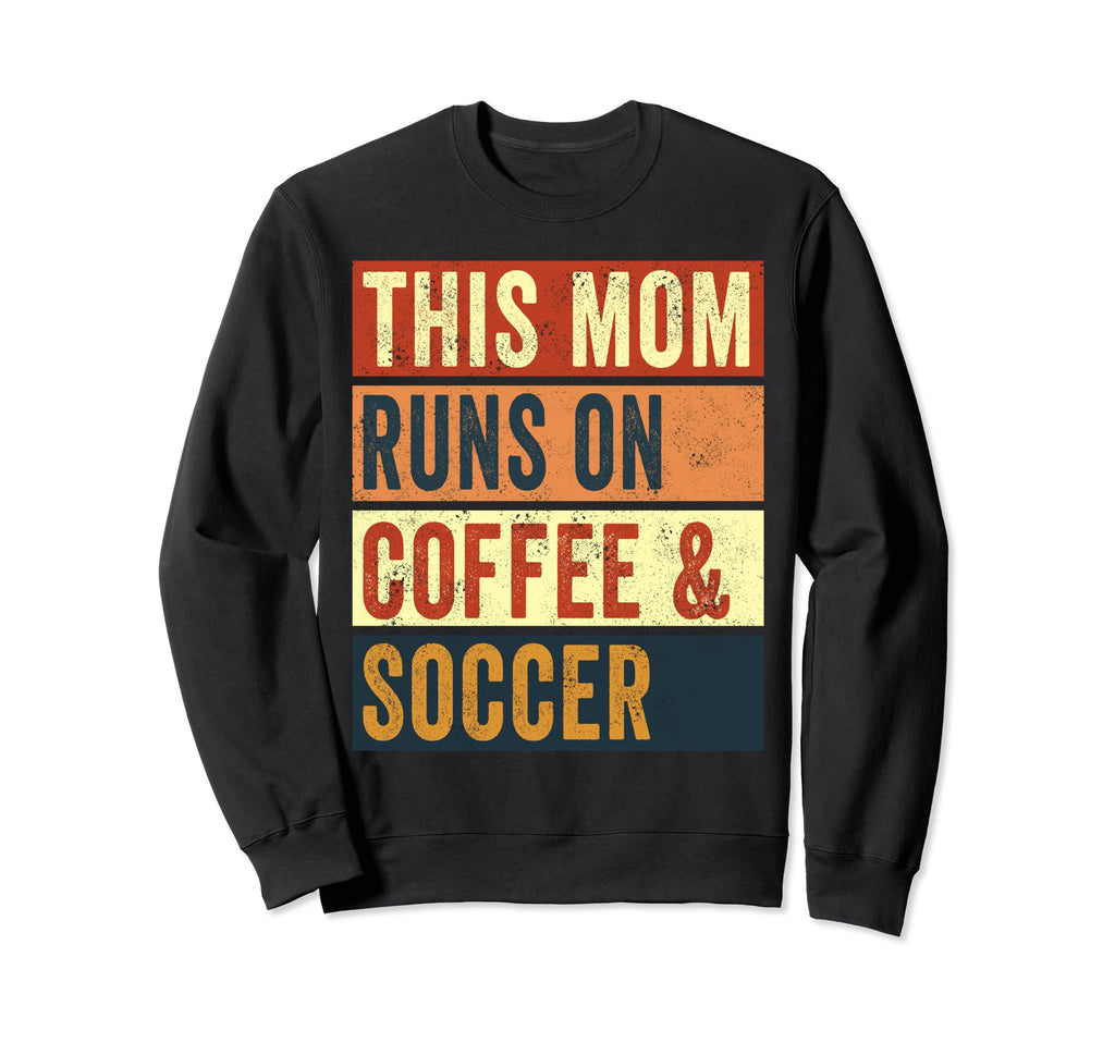 This Mom Runs Coffee And Soccer Mama Sweatshirt - Graphic Print Unisex - T-Shirt, Sweatshirt, Hoodie
