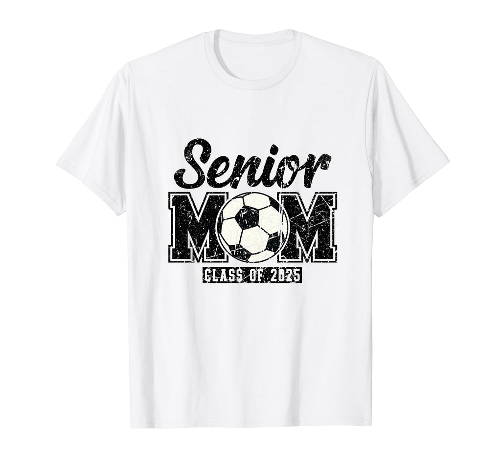 Soccer Senior Mom Class 2025 T-Shirt - Fun Novelty Design Unisex - T-Shirt, Sweatshirt, Hoodie