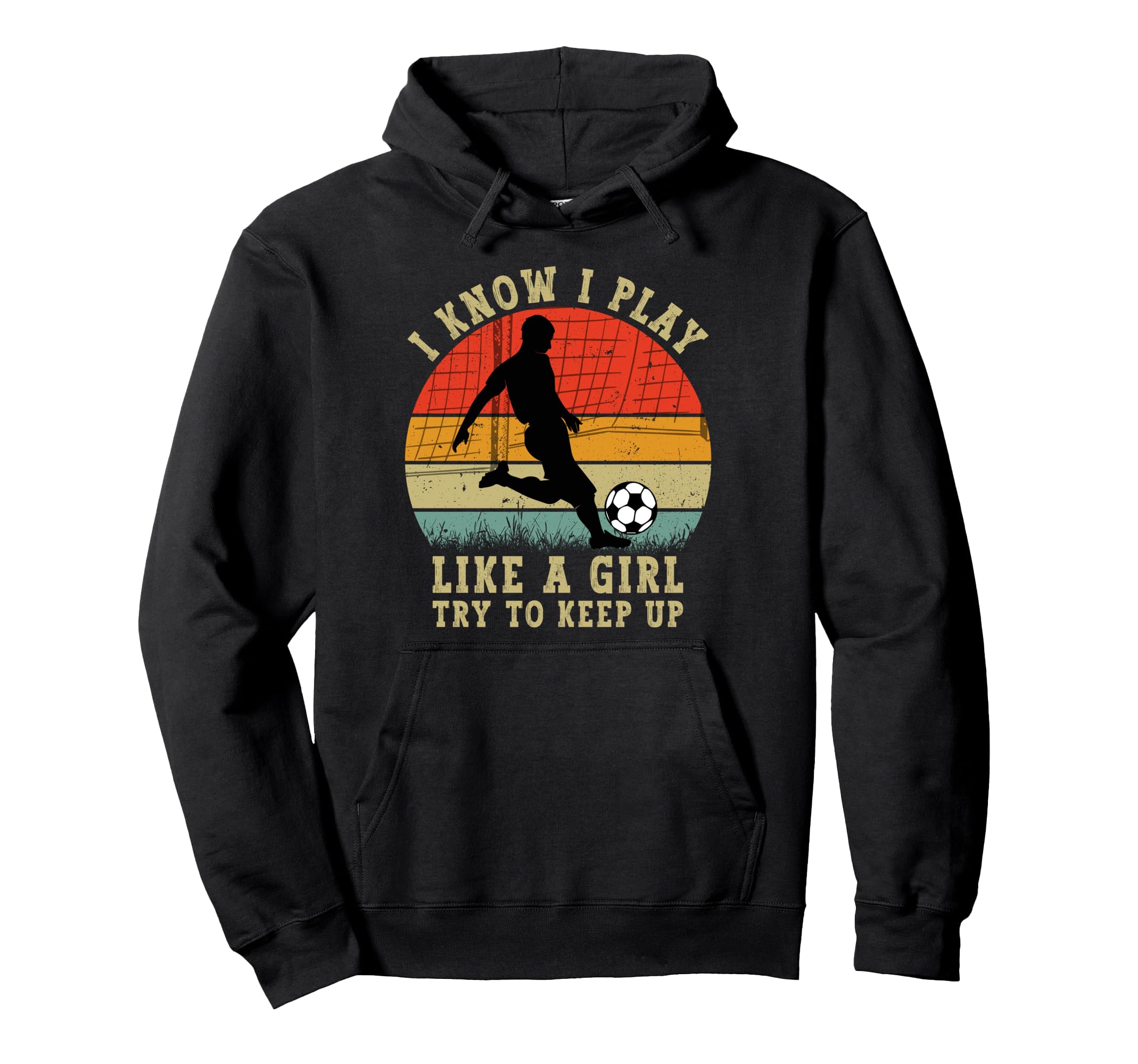 I Know I Play Like Funny Soccer Lover Hoodie - Streetwear Style Unisex - T-Shirt, Sweatshirt, Hoodie