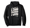 Proud Soccer Mom I Yell Because I Hoodie - Fun Novelty Design Men Women - T-Shirt, Sweatshirt, Hoodie