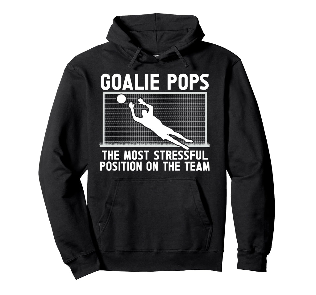 Soccer Goalie Pops Funny Pops Hoodie - Casual Everyday Wear Men Women - T-Shirt, Sweatshirt, Hoodie