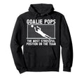 Soccer Goalie Pops Funny Pops Hoodie - Casual Everyday Wear Men Women - T-Shirt, Sweatshirt, Hoodie