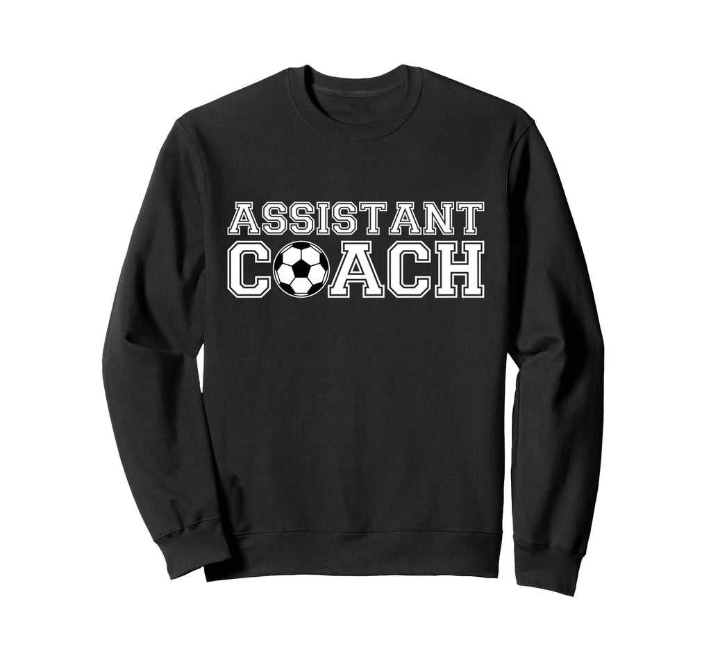 Assistant Soccer Coach Sweatshirt - Novelty Apparel for Adults - T-Shirt, Sweatshirt, Hoodie
