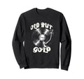 Vinyl Records Player Old But Gold Sweatshirt - Custom Art Print for Adults - T-Shirt, Sweatshirt, Hoodie