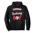 Granna Birthday Soccer Player Bday Party Hoodie - Graphic Print Men Women - T-Shirt, Sweatshirt, Hoodie